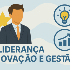 Liderança, Inovação e Gestão